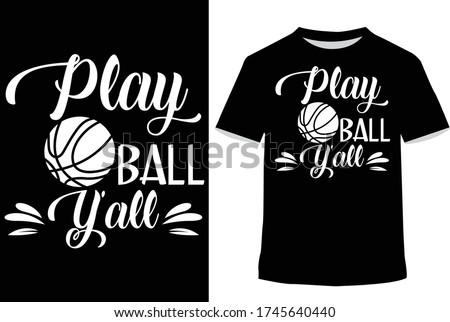 Play Ball T-Shirt. Play Ball Y'all Basketball Southern Cute Funny. T-Shirt.
