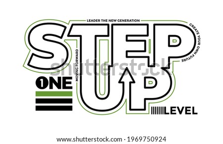 One step up level, modern and stylish typography slogan. Abstract design with the lines style. Vector illustration for print tee shirt, typography, poster. Global swatches.