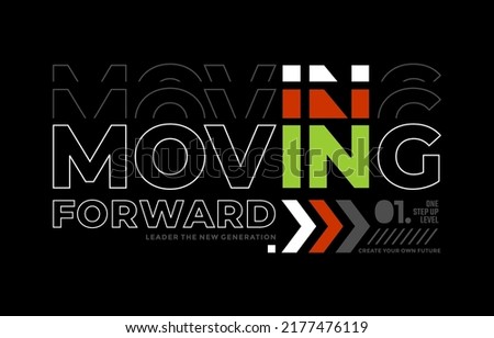 Moving forward, modern and stylish typography slogan. Colorful abstract design vector illustration for print tee shirt, apparels, background, typography, poster and more.