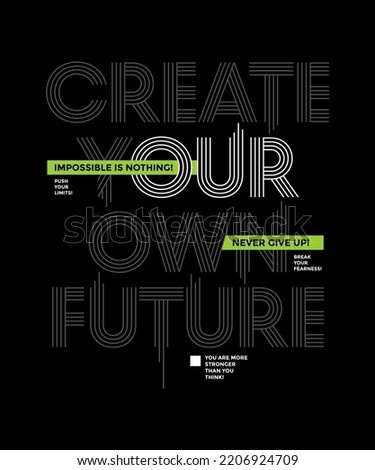 Create your future, never give up, modern and stylish motivational quotes typography slogan. Abstract design illustration vector for print tee shirt, apparels, typography, poster and other uses. 