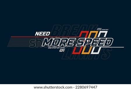 Need more speed, moving forward,  modern and stylish typography slogan. Colorful abstract design vector illustration for print tee shirt, apparels, background, typography, poster and more.