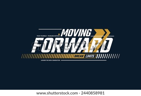 Moving forward, modern and stylish typography slogan. Colorful abstract design vector illustration for print tee shirt, background, apparels,  typography, poster and more.