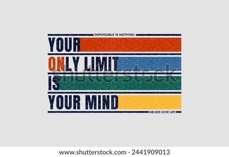 Your limit your mind, modern and stylish motivational quotes typography slogan. Abstract design illustration vector for print tee shirt, typography, apparels, banner, poster and other uses. 