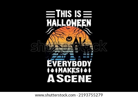 This is halloween everybody makes a scene, Halloween t-shirt design