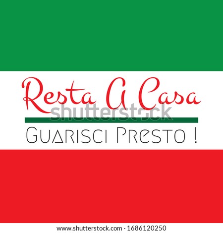 Resta a casa and guarisci presto, Stay at home and get well soon in Italian language with italian flag background