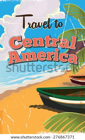 Travel to Central America travel poster, this is a worn and old vintage style travel poster to the central american region.