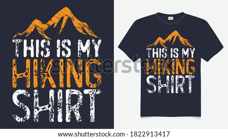 This is my hiking t-shirt design. Mountain illustration, outdoor adventure . Vector graphic for t shirt and other uses. Outdoor Adventure Inspiring Motivation Quote. Vector Typography 