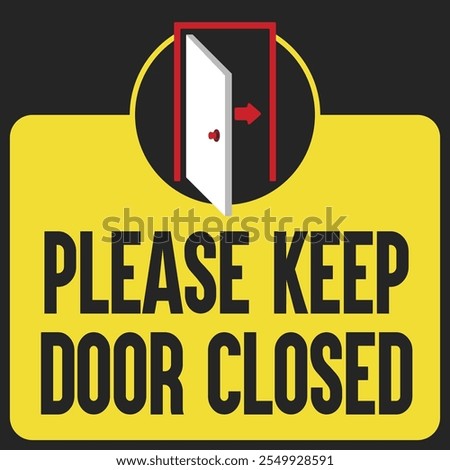 Please keep door closed, don't open the door, opening the door is not allowed, no entry, restricted area, authorised entry only, EPS, Ai, Print Ready Warning Signs and Decals for constructons sites