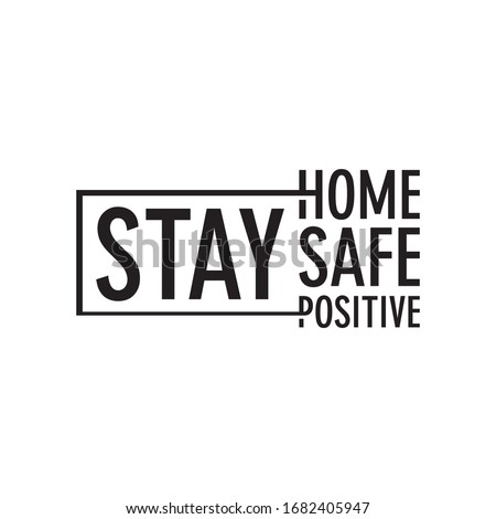 Stay home. Stay safe. Stay Positive. Let's stay home flat vector icon for apps and websites.
