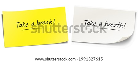 Set of two note papers with handwritten notes. Take a break! Take a breath!