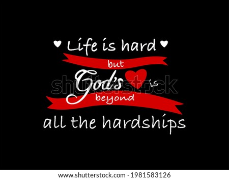 Vector quote, Life is hard but GOD's is beyond all the hardships, inspirational quote