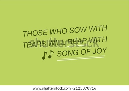 Vector quote, those who sow with tears will reap with song of joy