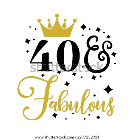  40 and fabulous svg, fabulous at 40 svg, 40 and fab svg, 40th birthday svg for women, 40th birthday,40 years old svg,forty birthday 