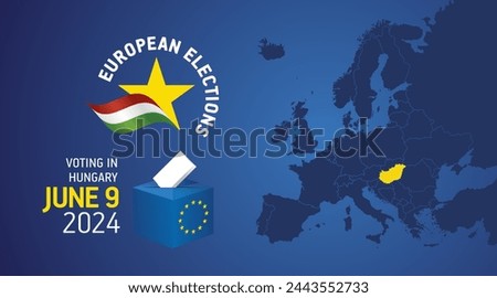 European elections June 9, 2024. Voting Day 2024 Elections in Hungary. EU Elections 2024. Hungarian flag EU stars with European flag, map, ballot box and ballot on blue background