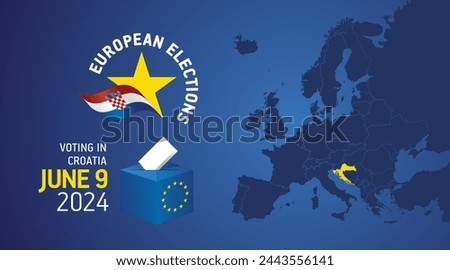 European elections June 9, 2024. Voting Day 2024 Elections in Croatia. EU Elections 2024. Croatian flag EU stars with European flag, map, ballot box and ballot on blue background