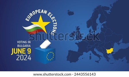 European elections June 9, 2024. Voting Day 2024 Elections in Bulgaria. EU Elections 2024. Bulgarian flag EU stars with European flag, map, ballot box and ballot on blue background