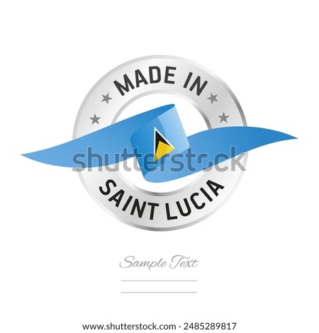 Made in Saint Lucia. Saint Lucia flag ribbon with circle silver ring seal stamp icon. Saint Lucia sign label vector isolated on white background