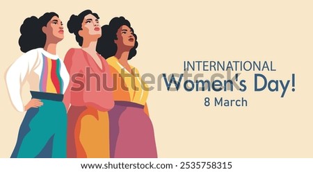 Women's day. March 8. Different women, girls of cultures and skin colors stand together and look up. Feminism. Gender equality and women empowerment. Vector banner