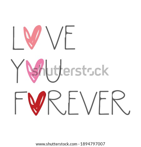 love you forever. Ink illustration. Modern brush calligraphy. Isolated on white background.