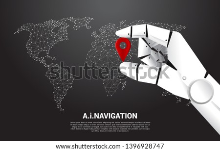 close up hand of robot hold location pin marker in front of world map. concept of a.i. learning machine and navigation system.