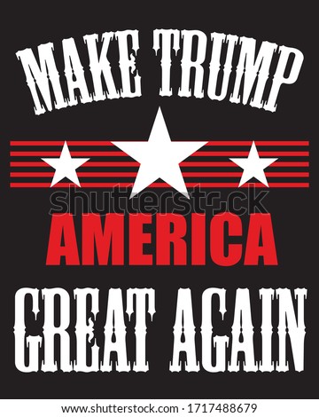MAKE TRUMP AMERICA GREAT AGAIN, trump t shart design