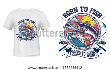 Born to fish live to fish fish to live forced to work - fishing t-shirt design, fishing logo, fishing vector, label t-shirt.