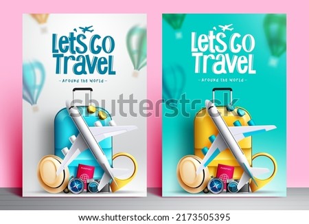 Travel around the world vector poster set. Let's go travel text with 3d travelling elements of luggage and airplane for worldwide trip design collection. Vector illustration.
