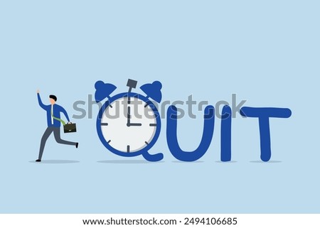 Time to quit day time job, businessman entrepreneur walks away from alarm clock with the word QUIT.