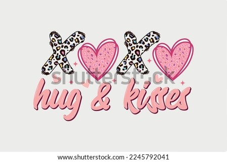 Xoxo Hug and Kisses Sublimation Valentine's Day typography quotes t shirt design