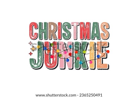 Christmas Junkie Retro Christmas Sublimation T shirt design