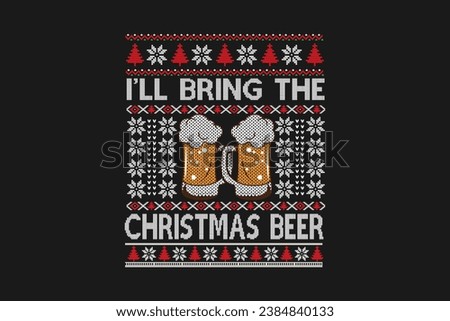  I will bring the Christmas Beer Ugly Christmas Sweater t-shirt Design Sublimation Pattern