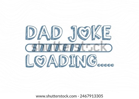 Dad Joke Loading Father's day t shirt design