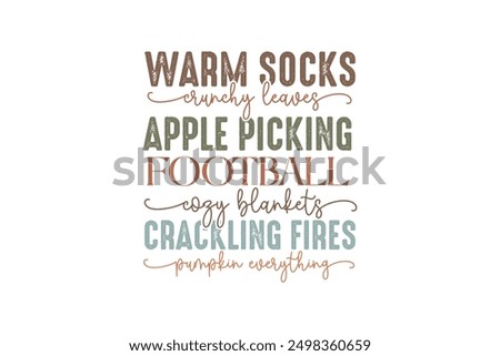  Warm socks crunchy leaves apple picking football cozy blankets crackling fires pumpkin everything, Fall Autumn Quote T shirt Design