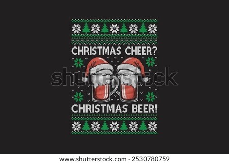 Christmas cheer Christmas Beer, Ugly Christmas t-shirt sweater Pattern design