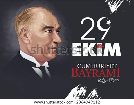 Republic Day Turkey and Mustafa Kemal. Translation: 29 october Republic Day Turkey and the National Day in Turkey.
