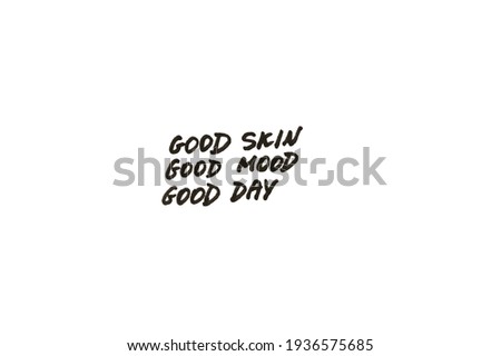 Good skin, Good mood, Good day! Handwritten message on a white background. 商業照片 © 