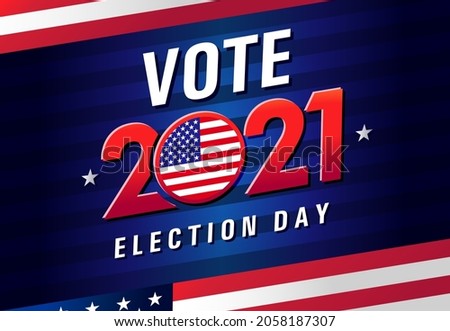 Vote 2021 election day USA. US debate voting poster. Vote 20 21 in United States, banner design with flags. Political election campaign