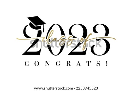 Class of 2023 with graduation cap. Congrats Graduation calligraphy lettering, You did it. Template for design party high school or college, graduate invitations or banner