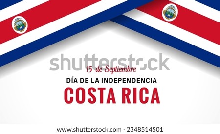 Dia de la Independencia Costa Rica, poster with flags. Translation: September 15, Happy Independence Day of Costa Rica. Vector illustration for greeting card or banner