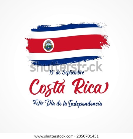 Costa Rica, Feliz Dia de la Independencia lettering and grunge flag. Spanish text - September 15, Costa Rica, Happy Independence day. Vector illustration