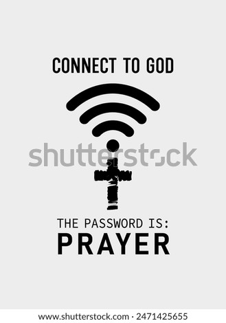 Connect to God the password is prayer. Creative christian t-shirt design or hoodies for church service with cross and Wi-Fi symbol. Vector illustration