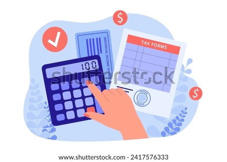 Top view of tax forms and calculator vector illustration. Woman calculating taxes and filling tax form. Dollar symbol and checkmark on background. Tax calculation, finance, payments concept