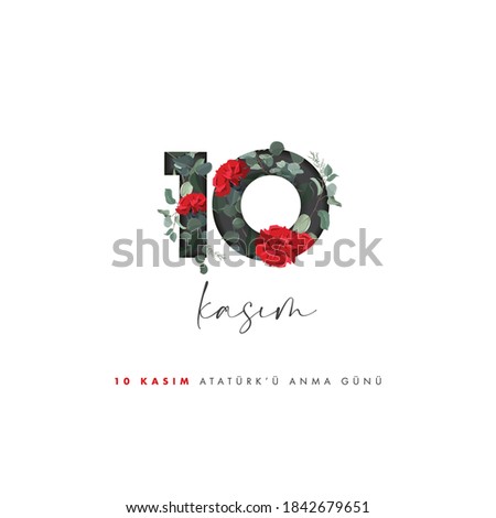 10 Kasim. Translate: November 10. Day of memory mourning of Ataturk in Turkey the president founder of the Turkish Republic.
Flowers, floral, clove, vector, design.