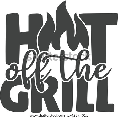 Hot off the grill | Barbecue Quote