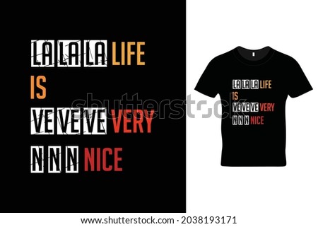 La la la life is ve ve ve very n n n nice t shirt design. It's beautiful funny t shirt Foto stock © 