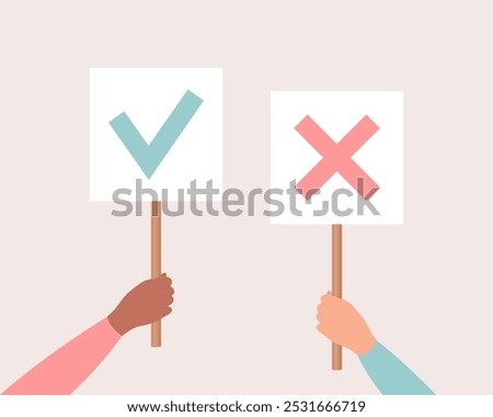 Two hands holding white posters with check mark and cross mark. Flat vector illustration