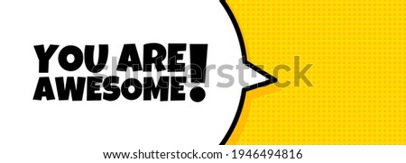 Speech bubble banner with You are awesome text. Loudspeaker. For business, marketing and advertising. Vector on isolated background. EPS 10.