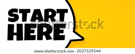 Start here. Speech bubble banner with Start here text. Loudspeaker. For business, marketing and advertising. Vector on isolated background. EPS 10.