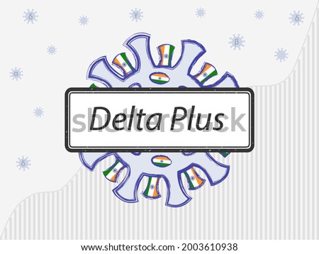 Coronavirus with Indian flag in spikes. The sign says Delta Plus. Against the background of a bar chart symbolizing the growth of covid-19 diseases.