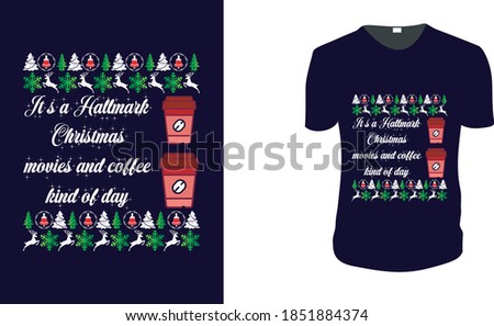 It’s a Hallmark Christmas movies and coffee kind of day. Christmas Gift Idea, Christmas Vector graphic for t shirt, Vector graphic, Christmas Holidays, motivation, family vacation, reunion.